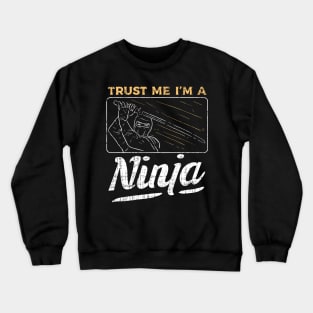 NINJAS: Trust me I'm a Ninja Crewneck Sweatshirt